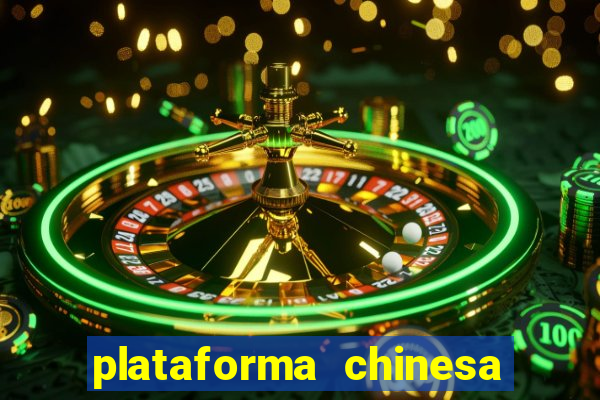 plataforma chinesa de jogos de cassino